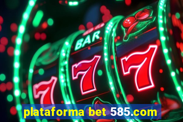 plataforma bet 585.com